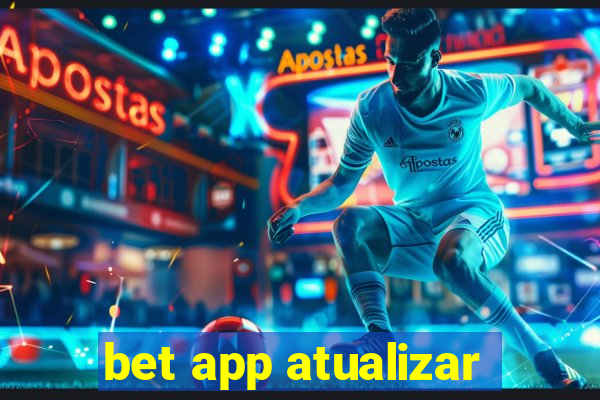 bet app atualizar